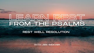 Learn Rest From the Psalms: Rest Well Resolution Psalm 23:1 King James Version