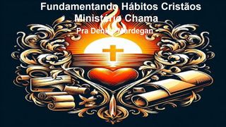 Fundamentando Hábitos Cristãos Provérbios 3:5 Bíblia Sagrada, Nova Versão Transformadora