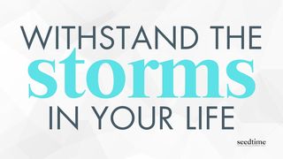 How to Withstand Storms in Your Life James 1:12-25 New Living Translation