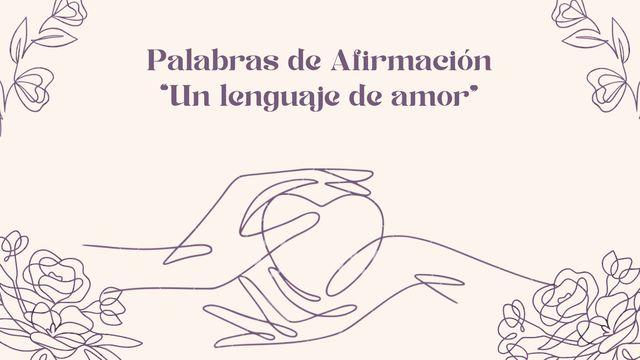 Palabras de afirmación “Un lenguaje de amor”