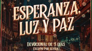 Esperanza, Luz Y Paz ISAÍAS 9:6 La Palabra (versión española)