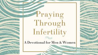 Praying Through Infertility: You Are Not Alone Mark 6:41-43 American Standard Version