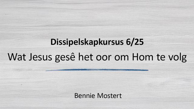Wat Jesus Gesê Het Oor Om Hom Te Volg