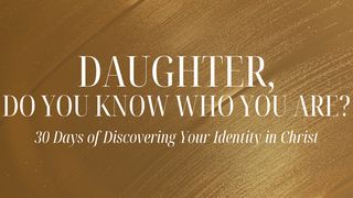 Daughter, Do You Know Who You Are? Psalms 65:2 American Standard Version