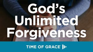 God’s Unlimited Forgiveness 1 John 2:2-7 New Living Translation