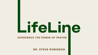 LifeLine: Experience the Power of Prayer Psalm 63:1 King James Version