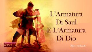 L'Armatura Di Saul E L'Armatura Di Dio Primo libro di Samuele 17:34-35 Nuova Riveduta 1994