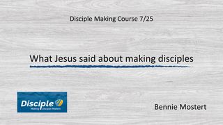 What Jesus Said About Making Disciples Matthew 10:5-8 The Message
