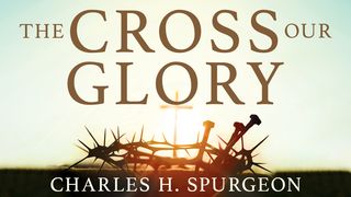 The Cross, Our Glory John 15:13 Common English Bible