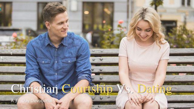 Christian Courtship vs. Dating