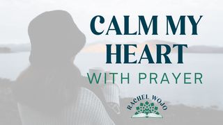 Calm My Heart With Prayer Psalms 34:3 New International Version