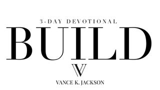 Build by Vance K. Jackson Jude 1:20-21 The Message