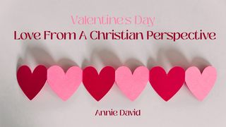 Valentine's Day: Love From a Christian Perspective 1 Kings 16:29-34 New International Version