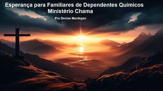 Esperança para Familiares de Dependentes Químicos Gálatas 6:2 Nova Bíblia Viva Português