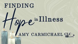 Finding Hope in Illness With Amy Carmichael Psalms 84:11 New American Bible, revised edition