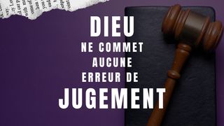 Dieu ne commet aucune erreur de jugement ! 2 Pierre 3:9 Bible en français courant