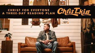 Christ for Everyone - a Three-Day Reading Plan by Chris Ekiss Matthew 5:43-45 New International Version