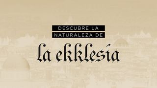Descubre La Naturaleza De La Ekklesía Juan 3:1-2 Nueva Versión Internacional - Español