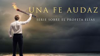 «Una Fe Audaz», Serie Sobre El Profeta Elías San Mateo 19:21-22 Reina Valera Contemporánea
