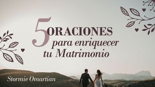 5 Oraciones para enriquecer tu matrimonio GÉNESIS 2:18-24 La Palabra (versión española)