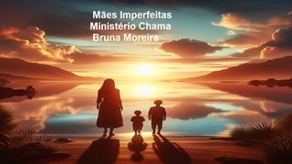 Mães Imperfeitas Provérbios 22:6 Nova Bíblia Viva Português