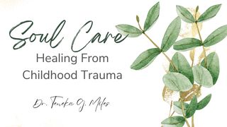 Soul Care: Healing From Childhood Trauma Jeremiah 6:16 New King James Version