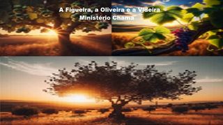 A Figueira, a Oliveira e a Videira  João 15:5 Almeida Revista e Corrigida