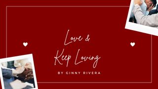 Love and Keep Loving 1 Corinthians 13:4-5 New Living Translation