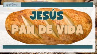 Jesús Pan De Vida Juan 6:27 Traducción en Lenguaje Actual Interconfesional