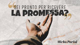 Sei Pronto per Ricevere La Promessa? Genesi 37:18 Nuova Riveduta 1994