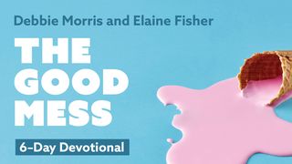 The Good Mess: Finding Beauty in Imperfect Moments Luke 9:25 King James Version