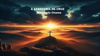 A Sabedoria Da Cruz 1Coríntios 1:25 Almeida Revista e Atualizada