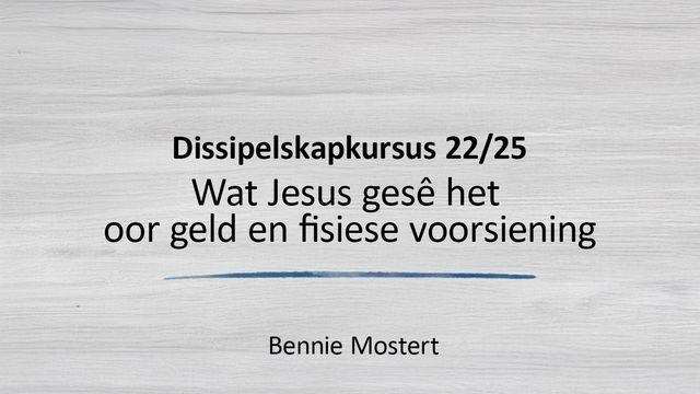 Wat Jesus Gesê Het Oor Geld en Fisiese Voorsiening