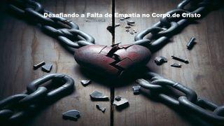 Desafiando a Falta de Empatia no Corpo de Cristo Lucas 6:41 Nova Versão Internacional - Português