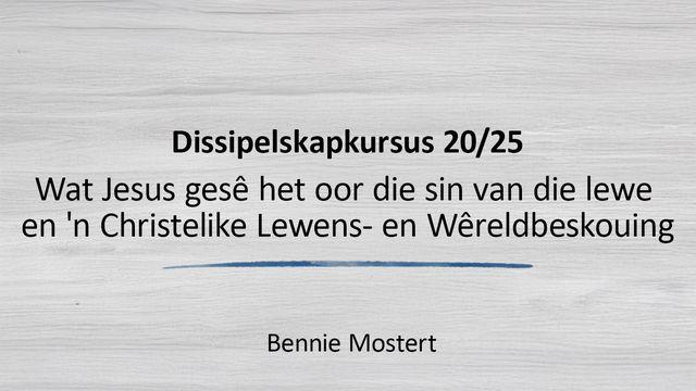 Wat Jesus Gesê Het Oor Die Sin Van Die Lewe en 'n Christelike Lewens- en Wêreldbeskouing