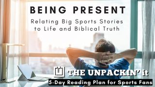 UNPACK This...Being Present Proverbs 27:1 Good News Bible (British Version) 2017