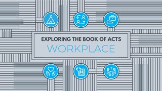 Exploring the Book of Acts: Workplace as Mission Acts 18:2-3 New International Version