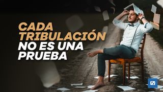 Cada Tribulación No Es Una Prueba ISAÍAS 48:10 La Palabra (versión española)