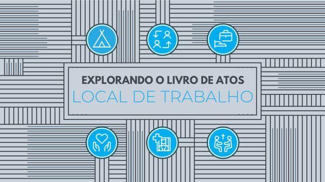 Explorando o livro de Atos: local de trabalho