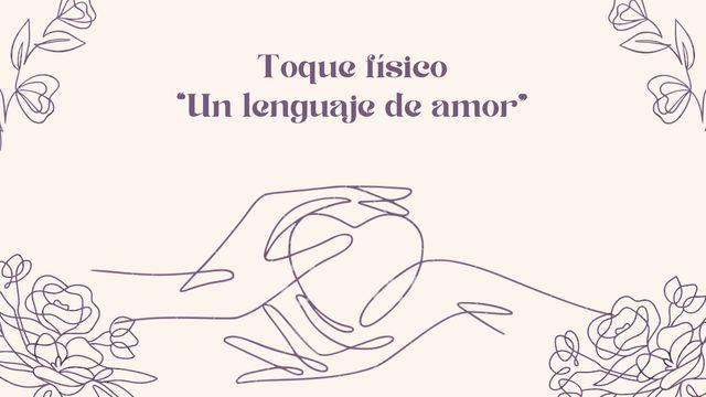 Toque físico - "Un lenguaje de Amor"