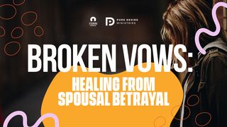 Broken Vows: Healing From Spousal Betrayal Luke 12:7 Amplified Bible