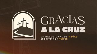 Gracias A La Cruz Lucas 24:6-7 Traducción en Lenguaje Actual