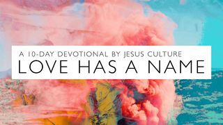 Love Has A Name Devotional By Jesus Culture Exodus 13:12-16 King James Version
