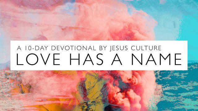 Love Has A Name Devotional By Jesus Culture