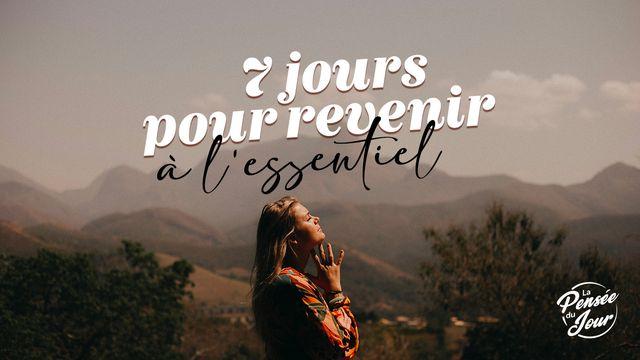 7 jours pour revenir à l'essentiel