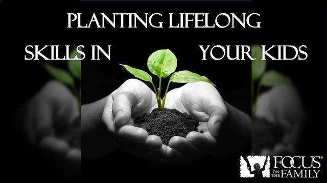 Planting Lifelong Skills in Your Kids