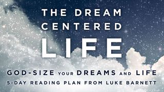 The Dream Centered Life 1 Corinthians 2:9 Contemporary English Version