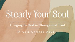 Steady Your Soul: Clinging to God in Change and Trial 2 Corinthians 1:21 English Standard Version 2016