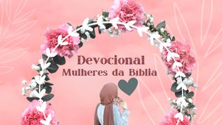 Devocional: Mulheres da Bíblia Lucas 1:6 Nova Tradução na Linguagem de Hoje