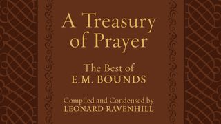 A Treasury Of Prayer: The Best Of E.M. Bounds Hebrews 5:7 New American Standard Bible - NASB 1995